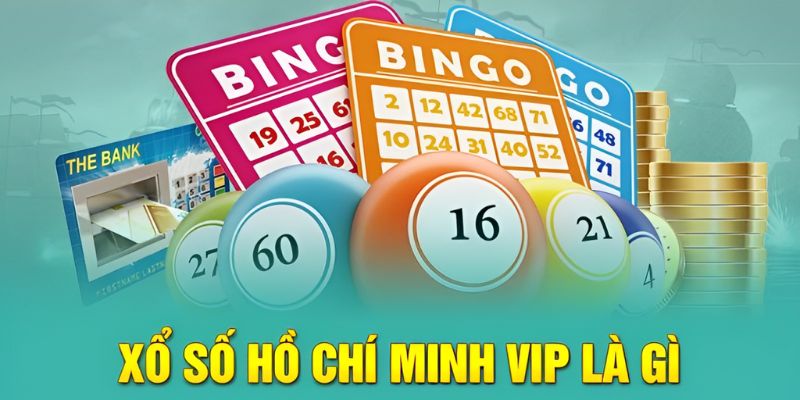 Xổ số Hồ Chí Minh VIP là gì?