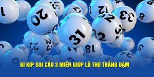 Bí kíp soi cầu 3 miền giúp lô thủ thắng đậm trong cá cược